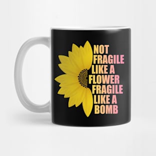 Not Fragile Like a Flower Fragile Like a Bomb gradient Color Text Mug